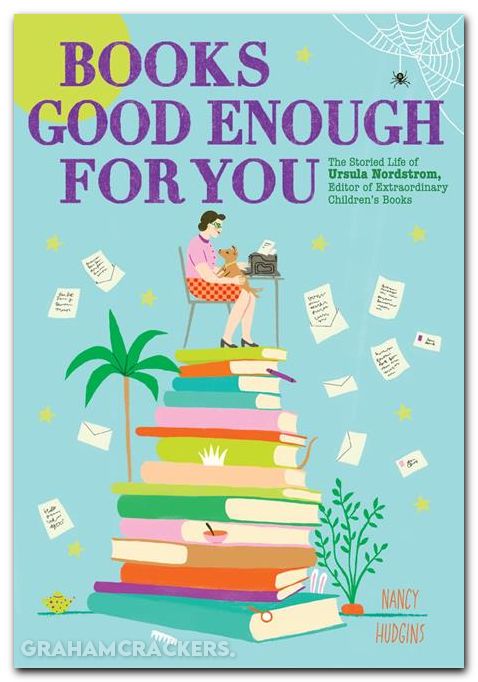 Books Good Enough For You HC #01 The Storied Life Of Ursula Nordstrom Editor Of Extraordinary Childrens Books