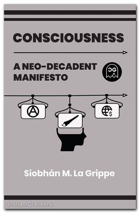 Consciousness A Neo-Decadent Manifesto
