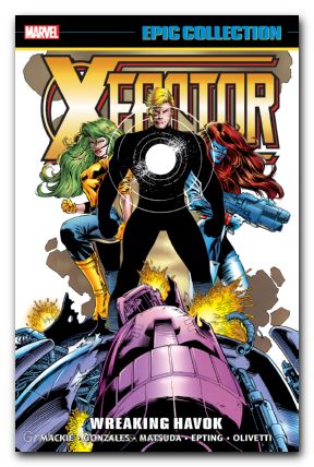 X-Factor Epic Collection TPB #10 Wreaking Havok