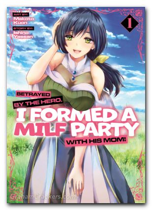 Betrayed By The Hero I Formed A Milf Party With His Mom GN #01